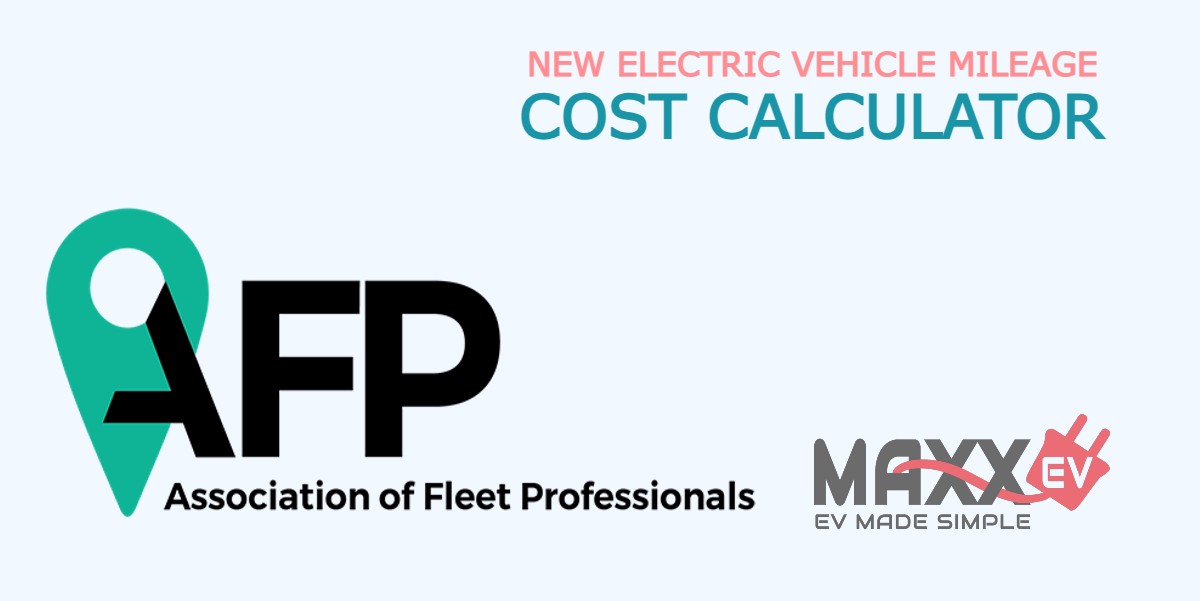 MaxxEv(1) New Electric Vehicle Mileage Cost Calculator Created by AFP New Electric Vehicle Mileage Cost Calculator Created by AFP