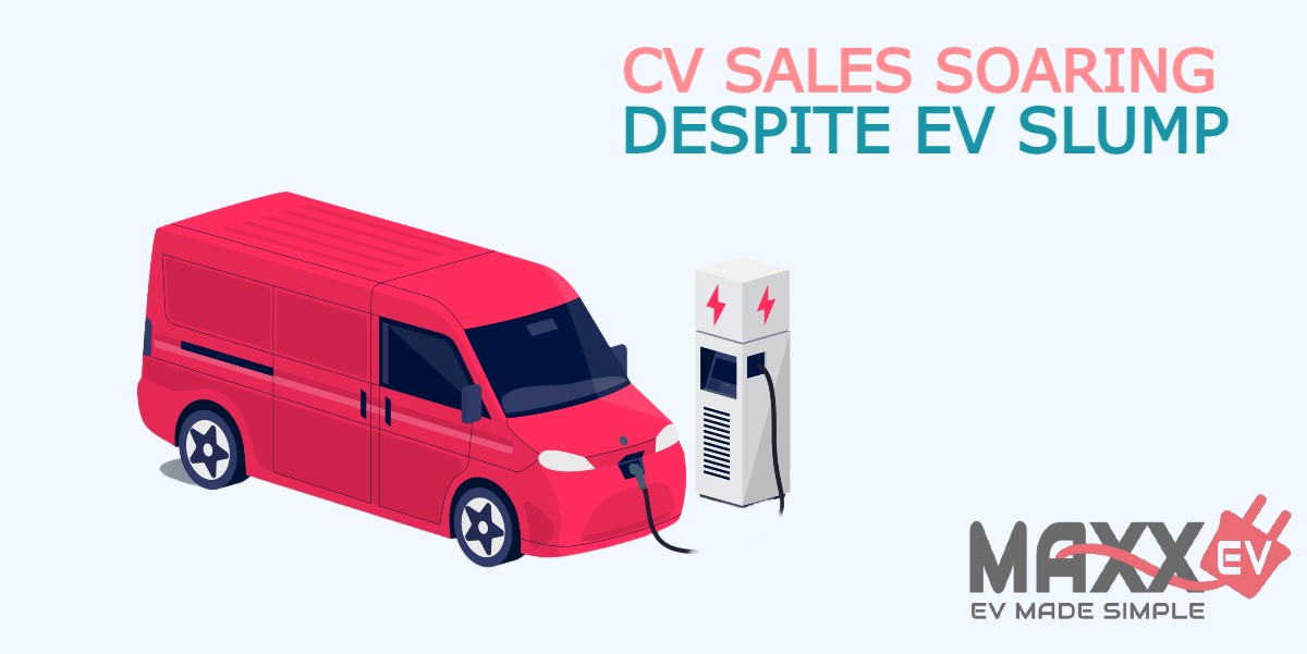 MaxxEv(1) CV Sales Soaring Despite EV Slump CV Sales Soaring Despite EV Slump
