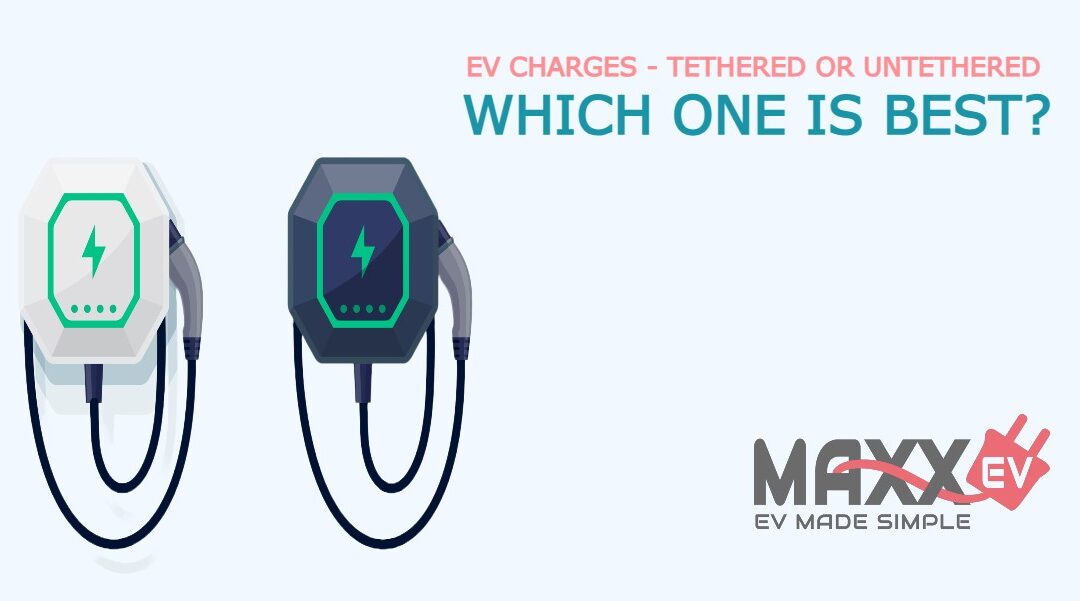 Tethered Vs Untethered EV chargers: Which one is best?