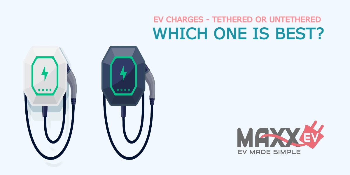 Tethered Vs Untethered EV chargers Which one is best