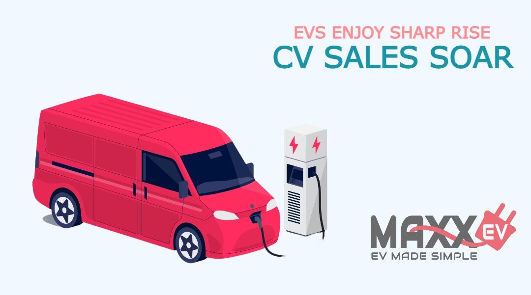 CV sales soar as EVs enjoy sharp rise