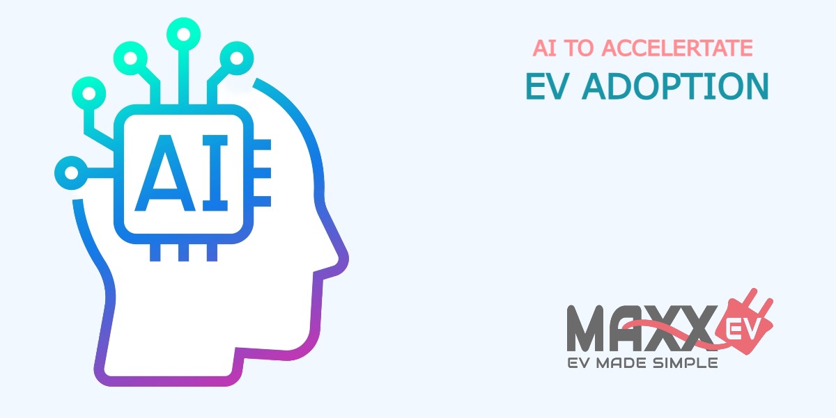 AI TO ACCELERATE EV ADOPTION EV